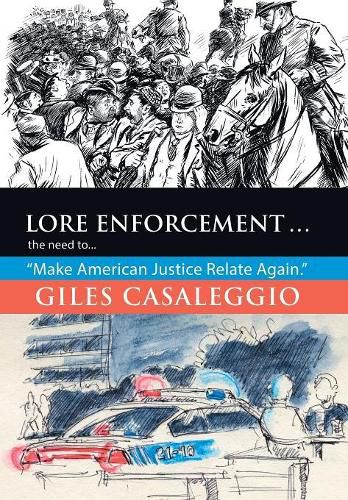 Cover image for Lore Enforcement . . .: The Need to . . . Make American Justice Relate Again.