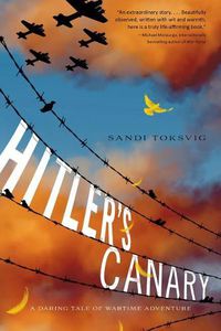 Cover image for Hitler's Canary: A Daring Tale of Wartime Adventure