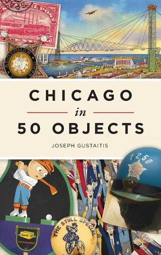 Cover image for Chicago in 50 Objects