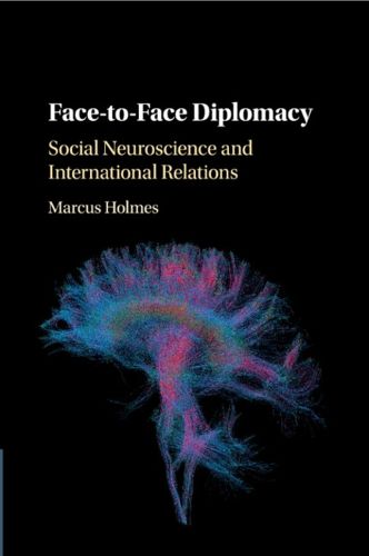 Cover image for Face-to-Face Diplomacy: Social Neuroscience and International Relations