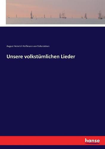 Unsere volkstumlichen Lieder