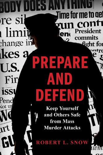 Cover image for Prepare and Defend: Keep Yourself and Others Safe from Mass Murder Attacks