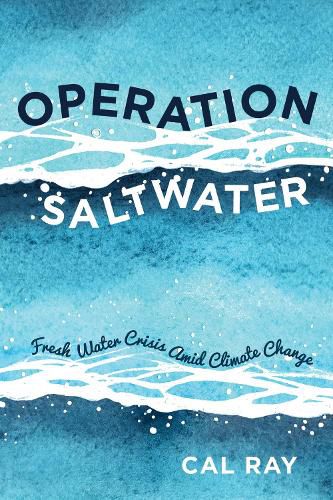 Cover image for Operation Saltwater: Fresh Water Crisis Amid Climate Change