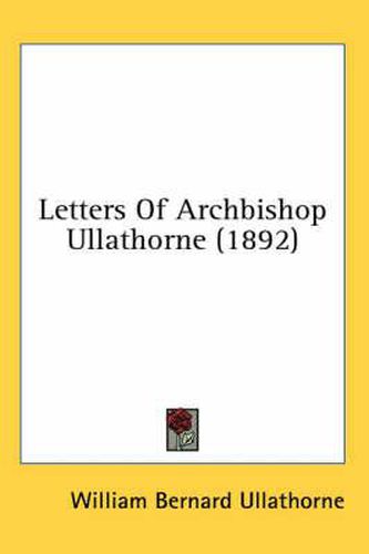 Letters of Archbishop Ullathorne (1892)