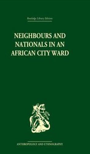 Cover image for Neighbours and Nationals in an African City Ward