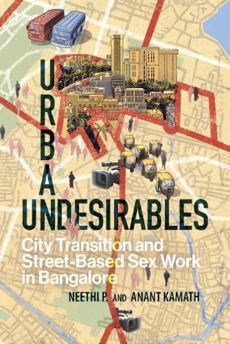 Cover image for Urban Undesirables: Volume 1: City Transition and Street-Based Sex Work in Bangalore