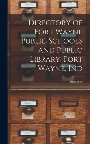 Cover image for Directory of Fort Wayne Public Schools and Public Library, Fort Wayne, Ind; 1958-1959