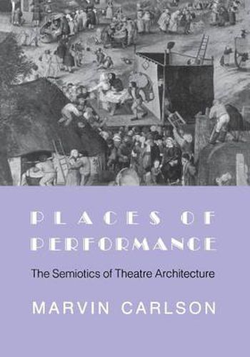 Cover image for Places of Performance: Semiotics of Theatre Architecture