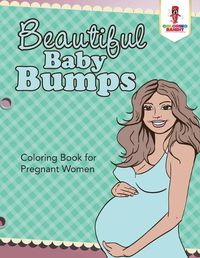 Cover image for Beautiful Baby Bumps: Coloring Book for Pregnant Women