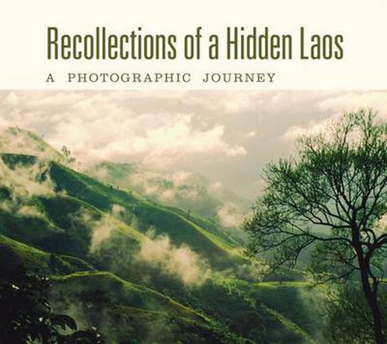 Cover image for Recollections of a Hidden Laos: A Photographic Journey