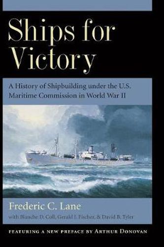 Cover image for Ships for Victory: A History of Shipbuilding under the Us Maritime Commission in World War II