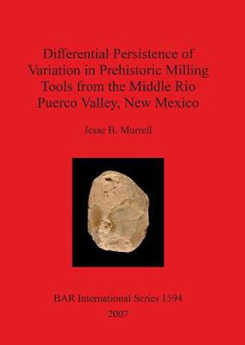 Differential Persistance of Variation in Prehistoric Milling Tools from the Middle Rio Puerco Valley New Mexico