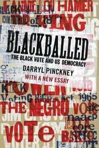Cover image for Blackballed: The Black Vote and US Democracy