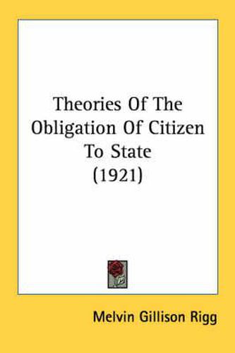 Cover image for Theories of the Obligation of Citizen to State (1921)