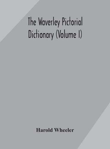 Cover image for The Waverley pictorial dictionary (Volume I)