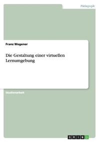 Cover image for Die Gestaltung einer virtuellen Lernumgebung