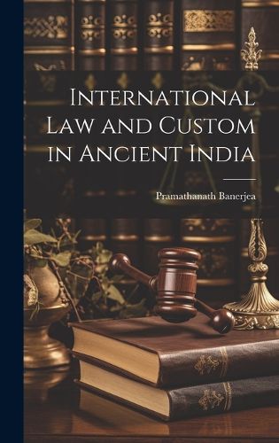 Cover image for International Law and Custom in Ancient India