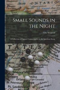 Cover image for Small Sounds in the Night; a Collection of Capsule Commentaries on the American Scene