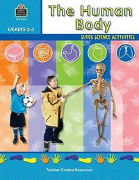 Cover image for The Human Body: Super Science Activities