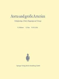 Cover image for Aorta und grosse Arterien: Pathophysiologie, Klinik, Roentgenologie und Chirurgie