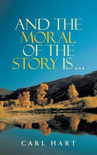 Cover image for And the Moral of the Story Is ...