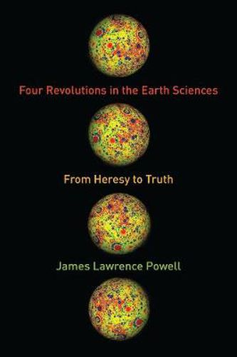 Cover image for Four Revolutions in the Earth Sciences: From Heresy to Truth