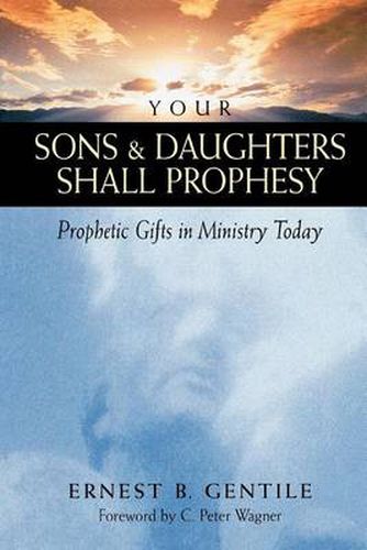 Cover image for Your Sons and Daughters Shall Prophesy - Prophetic Gifts in Ministry Today