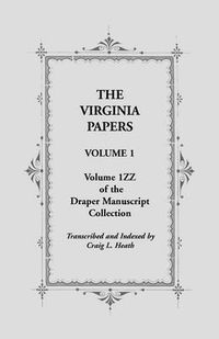 Cover image for The Virginia Papers, Volume 1, Volume 1zz of the Draper Manuscript Collection