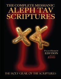 Cover image for The Complete Messianic Aleph Tav Scriptures Paleo-Hebrew Large Print Red Letter Edition Study Bible (Updated 2nd Edition)