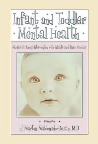 Cover image for Infant and Toddler Mental Health: Models of Clinical Intervention With Infants and Their Families