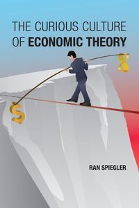 Cover image for The Curious Culture of Economic Theory