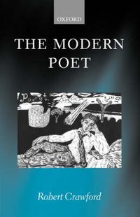 Cover image for The Modern Poet: Poetry, Academia, and Knowledge since the 1750s