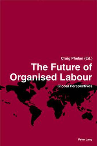 Cover image for The Future of Organised Labour: Global Perspectives