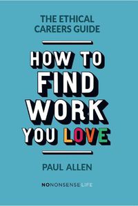 Cover image for The Ethical Careers Guide: How to find the work you love