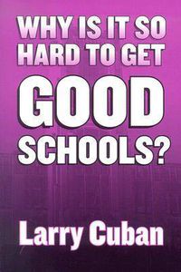 Cover image for Why is it So Hard to Get Good Schools?