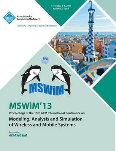 Cover image for Mswim 13 Proceedings of the 16th ACM International Conference on Modeling, Analysis and Simulation of Wireless and Mobile Systems