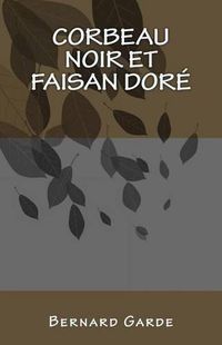 Cover image for Corbeau Noir Et Faisan Dor: Roman Policier