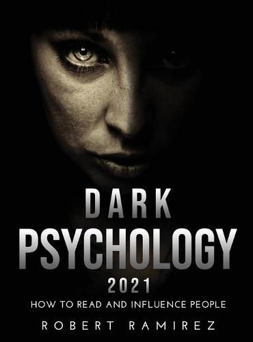 Cover image for Dark Psychology 2021: How to Read and Influence People