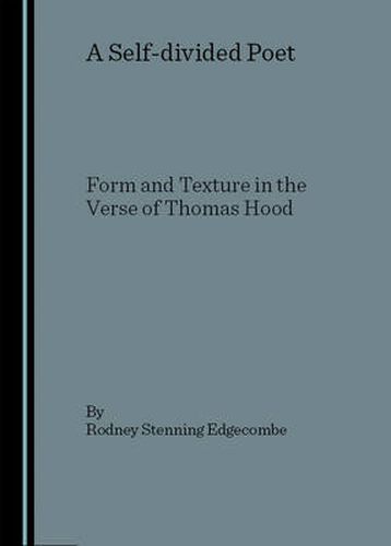 Cover image for A Self-divided Poet: Form and Texture in the Verse of Thomas Hood