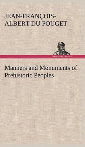 Manners and Monuments of Prehistoric Peoples