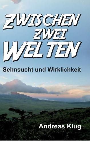 Cover image for Zwischen zwei Welten - Sehnsucht und Wirklichkeit