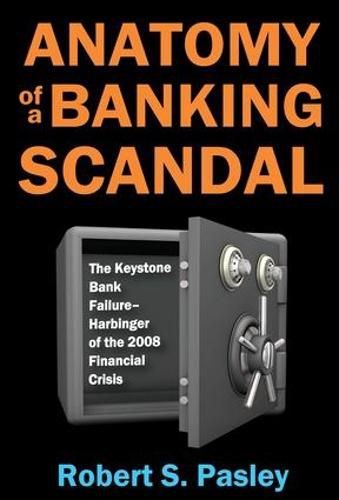 Anatomy of a Banking Scandal: The Keystone Bank Failure-Harbinger of the 2008 Financial Crisis