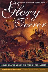 Cover image for Glory and Terror: Seven Deaths Under the French Revolution