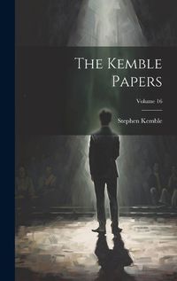 Cover image for The Kemble Papers; Volume 16