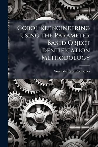 Cover image for Cobol Reengineering Using the Parameter Based Object Identification Methodology