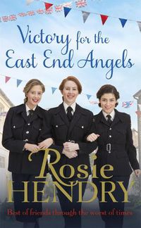 Cover image for Victory for the East End Angels: A nostalgic wartime saga about love and friendship during the Blitz