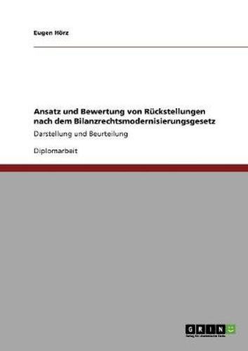 Cover image for Ansatz und Bewertung von Ruckstellungen nach dem Bilanzrechtsmodernisierungsgesetz: Darstellung und Beurteilung