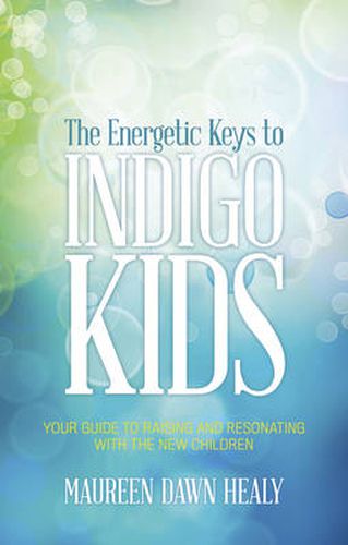 Cover image for Energetic Keys to Indigo Kids: Your Guide to Raising and Resonating with the New Children