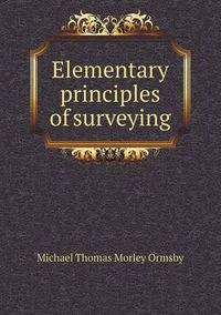 Cover image for Elementary principles of surveying