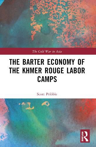 Cover image for The Barter Economy of the Khmer Rouge Labor Camps